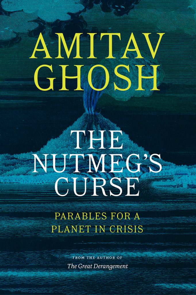 The Nutmeg's Curse: By Amitav Ghosh
