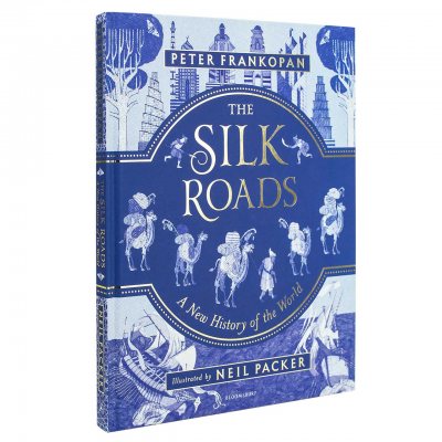 The Silk Roads: A New History Of The World: