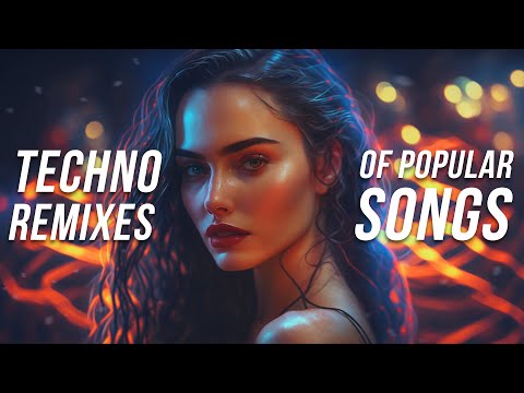 techno remixes of popular songs