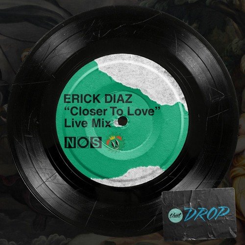 Erick Diaz Unleashes ‘Closer To Love’ within Grooving Tech House Mix [NOS Recording]