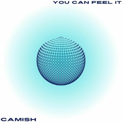 Camish Releases Brilliant Initial Body of Work, ‘You Can Feel It’ [Interview]