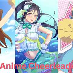 20 Best Anime Cheerleader Of All Time
