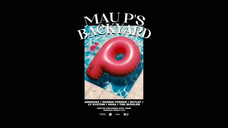 Mau P Reveals Lineup For “Mau P’s Backyard” Miami Music Week Party