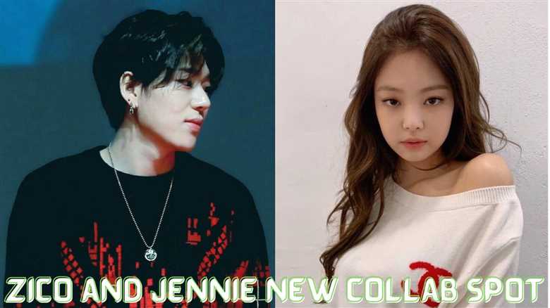 Zico and BLACKPINK’s Jennie Release New Collaboration “Spot”