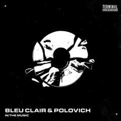 Bleu Clair and POLOVICH Craft the New Underground Anthem, ‘In The Music’
