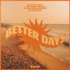 Small ToK Showcases Tropical House from Asia for ‘Better Days’ with Alex Schneider and El Puffin