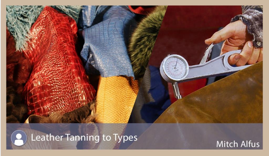 oF’s lesson Leather: Tanning to Types