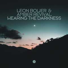 IT’S A DREAM COLLABORATION: LEON BOLIER AND AMBER REVIVAL PRESENT “WEARING THE DARKNESS”