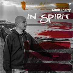 MARK SHERRY DROPS HIGH-ENERGY REMAKE OF 1991 CLASSIC “IN SPIRIT”