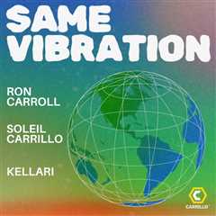 Ron Carroll’s ‘Same Vibration’ Message Sours Sky High with Soleil Carrillo and KELLARI