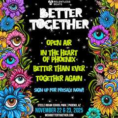 Arizona’s Premiere House and Techno Festival, Better Together, Sets the Date and New Grounds