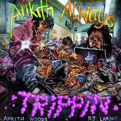 Ankith Woods,RJ Lamont – ‘Ankith Always Trippin’