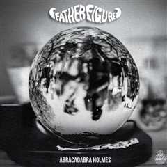 Artist Spotlight: Father Figure Releases ‘Abracadabra Holmes’ Ahead of Fire Lights Set