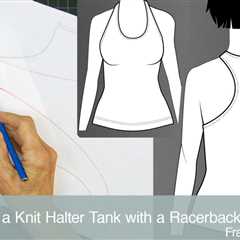 Announcing Our Newest Lesson: Drafting a Knit Halter Tank with a Racerback