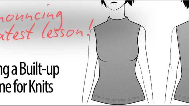 Announcing Our Newest Lesson: Drafting a Built-up Neckline for Knits