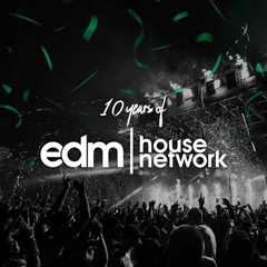 EDMHouseNetwork Celebrates 10 Years as A Leading Voice ....