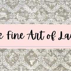 The Fine Art of Lace: From Alençon to Battenberg