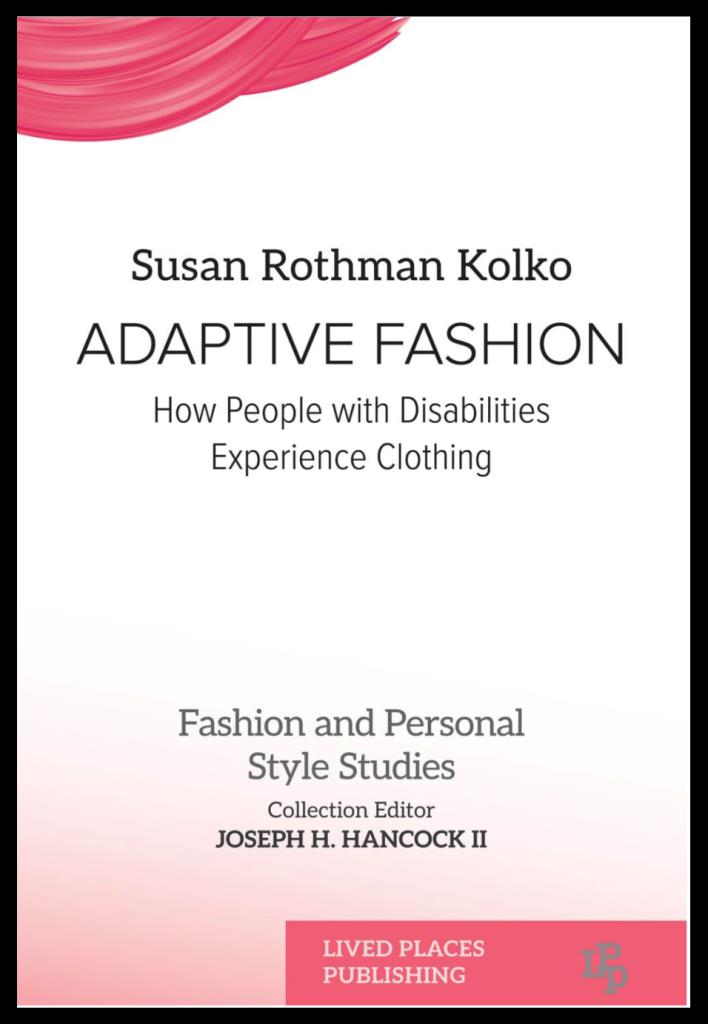 Susan Rothman Kolko's book Adaptive Fashion 