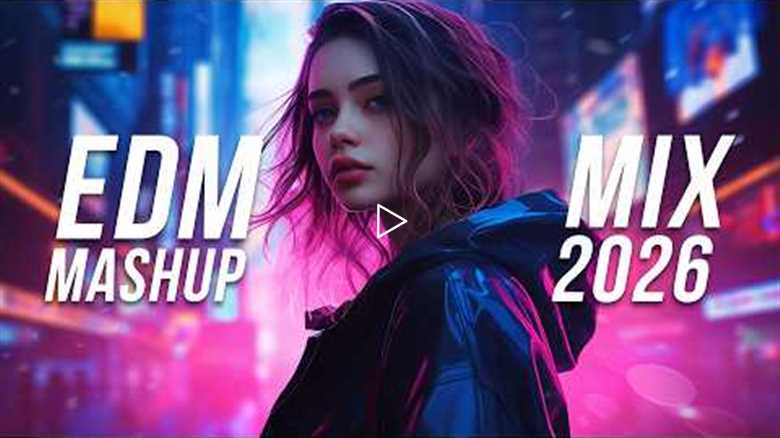 EDM Mashup Mix 2026 | Best Mashups & Remixes of Popular Songs - Electro House & Techno Music